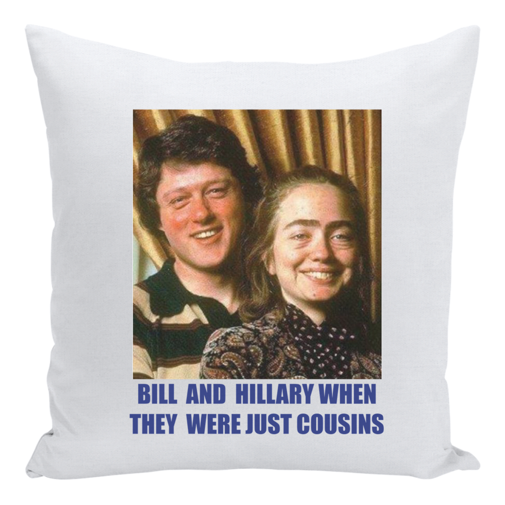 Bill Hillary Cousins Cry Pillow