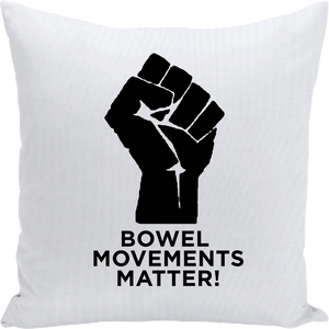 Bowel Movements Matter Fist